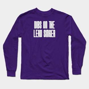 Dibs on the Lead Singer | white Long Sleeve T-Shirt